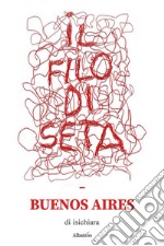 Il filo di seta – Buenos Aires. E-book. Formato EPUB ebook