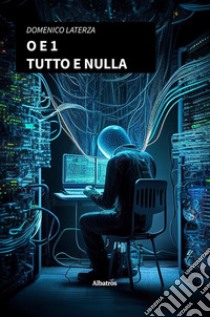 O e 1. Tutto e nulla. E-book. Formato EPUB ebook di Domenico Laterza