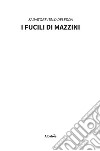 I Fucili di Mazzini. E-book. Formato EPUB ebook