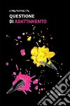 Questione di adattamento. E-book. Formato EPUB ebook