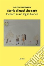 Storia di quel che sarò. E-book. Formato EPUB ebook