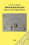 Storia di quel che sarò. E-book. Formato EPUB ebook di Maristella Mezzapesa