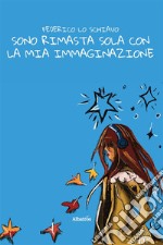 Sono rimasta sola con la mia immaginazione. E-book. Formato EPUB ebook