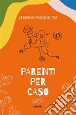 Parenti per caso. E-book. Formato EPUB ebook