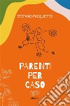 Parenti per caso. E-book. Formato EPUB ebook