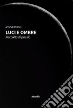 LUCI E OMBRE. Raccolta di poesie. E-book. Formato EPUB ebook