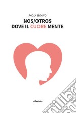 NOS/OTROS. Dove il cuore mente. E-book. Formato EPUB ebook