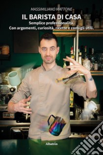 Il barista di casa. E-book. Formato EPUB ebook di Massimiliano Mattone