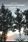 Polandia è scomparsa una bimba. E-book. Formato EPUB ebook di Adriana Brusa