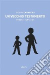 Un vecchio testamento. Storie di baby gang. E-book. Formato EPUB ebook