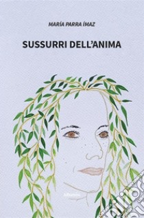 Sussurri dell’anima. E-book. Formato EPUB ebook di María Parra Ímaz