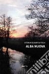 Alba nuova. E-book. Formato EPUB ebook di Rosalia Gemma Cipolla