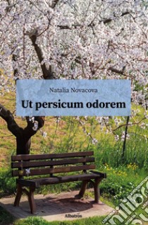 Ut persicum odorem. E-book. Formato EPUB ebook di Natalia Novacova