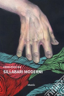 Sillabari moderni. E-book. Formato EPUB ebook di Francesco Bia