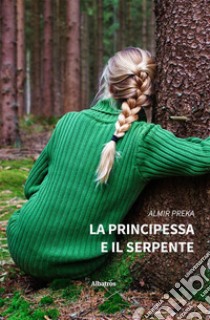 La principessa e il serpente. E-book. Formato EPUB ebook di Almir Preka