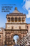 Le novelle del Sette e Mezzo. E-book. Formato EPUB ebook