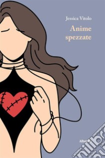 Anime spezzate. E-book. Formato EPUB ebook di Jessica Vitolo