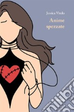 Anime spezzate. E-book. Formato EPUB ebook