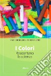 I colori raccontano la scienza. E-book. Formato EPUB ebook di nadia bonaldo