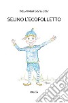 Selino l’ecofolletto. E-book. Formato EPUB ebook di Maria Paola Castiglioni