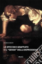 Lo specchio graffiato e il “senso” della depressione. E-book. Formato EPUB