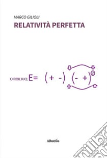 Relatività perfetta. E-book. Formato EPUB ebook di Marco Gilioli