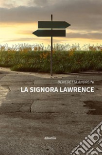 La signora Lawrence. E-book. Formato EPUB ebook di Benedetta Andreini