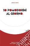 10 pomodorini al giorno. Come la musica mi ha salvato la vita. E-book. Formato EPUB ebook di Lucia Brunialti