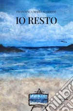 Io resto. E-book. Formato EPUB ebook