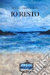 Io resto. E-book. Formato EPUB ebook di Francesca Maria Marrone