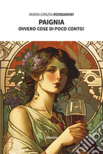 PaigniaOvvero, cose di poco conto!. E-book. Formato EPUB ebook di Maria Grazia Rondanini