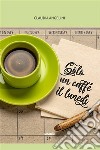 Solo un caffè il lunedì. E-book. Formato EPUB ebook