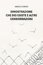 Dimostrazione che Dio esiste e altre considerazioni. E-book. Formato EPUB ebook