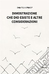 Dimostrazione che Dio esiste e altre considerazioni. E-book. Formato EPUB ebook