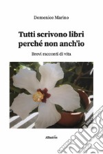 Tutti scrivono libri perché non anch’io. E-book. Formato EPUB