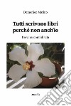 Tutti scrivono libri perché non anch’io. E-book. Formato EPUB ebook