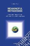 MEANINGFUL METADESIGN: Sentimento, Senso e Scopo nell’era del design delle esperienze. E-book. Formato EPUB ebook di Andrea Fesce