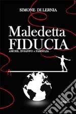 Maledetta fiducia. Amore, inganno e famiglia. E-book. Formato EPUB ebook