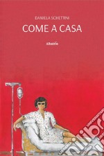 Come a casa. E-book. Formato EPUB ebook