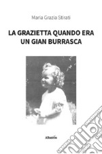 La Grazietta quando era un Gian Burrasca. E-book. Formato EPUB ebook