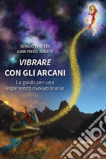 Vibrare con gli Arcani. E-book. Formato EPUB ebook