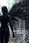 L’angelo Nero di Francia. E-book. Formato EPUB ebook