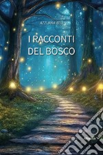 I racconti del bosco. E-book. Formato EPUB ebook