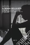 Il senso della vita. Da madre, da donna, da professionista e da ex detenuta. E-book. Formato EPUB ebook