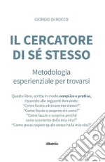 IL CERCATORE DI SÉ STESSO Metodologia esperienziale per trovarsi. E-book. Formato EPUB