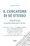 IL CERCATORE DI SÉ STESSO Metodologia esperienziale per trovarsi. E-book. Formato EPUB ebook di Giorgio Di Rocco