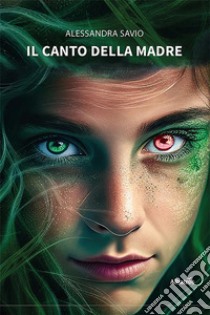 Il Canto della Madre. E-book. Formato EPUB ebook di Alessandra Savio