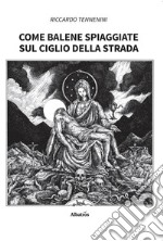 Come balene spiaggiate sul ciglio della strada. E-book. Formato EPUB ebook