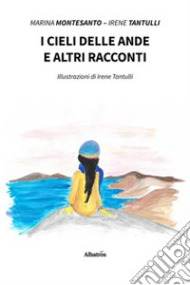 I cieli delle Ande e altri racconti. E-book. Formato EPUB ebook di Marina Montesanto