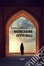 Le montagne invisibili. E-book. Formato EPUB ebook